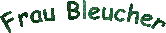 Frau Bleucher